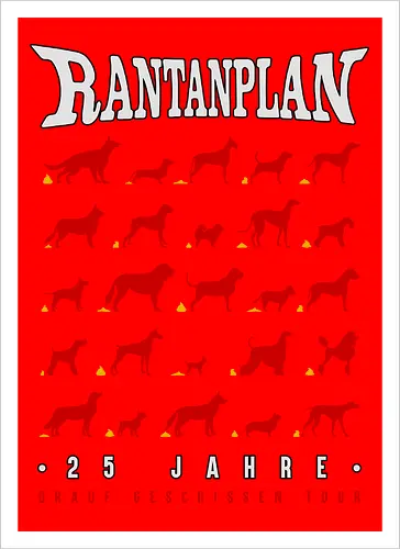 Rantanplan – 25 Jahre Drauf Geschissen Tour – Exklusive Kunst