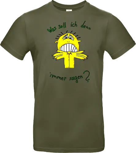 Was soll ich denn immer sagen?