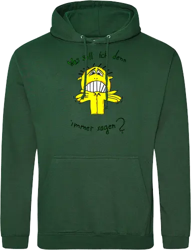 Was soll ich denn immer sagen?