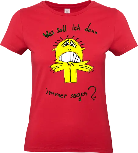 Was soll ich denn immer sagen? - ratlos, überfragt, überfordert - Standard T-Shirt (Women)
