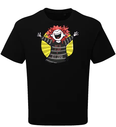 Don´t be a lady, be a legend!