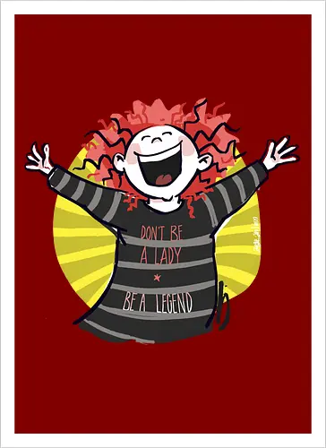 Don´t be a lady, be a legend! - streifenweise, Spruch, Ringelpullisprüche, Ringeldinger, Weisheit, Motivation, Ringelpulli, SprücheShirt, Cartoon Illustration, legend, Statement, Handgezeichnet, Humor, Selbstironie, Streifenpulli, Spruchshirt, deutsch - Artprint
