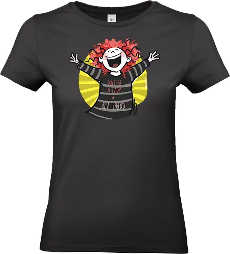 Don´t be a lady, be a legend! - streifenweise, Spruch, Ringelpullisprüche, Ringeldinger, Weisheit, Motivation, Ringelpulli, SprücheShirt, Cartoon Illustration, legend, Statement, Handgezeichnet, Humor, Selbstironie, Streifenpulli, Spruchshirt, deutsch - Standard T-Shirt (Women)