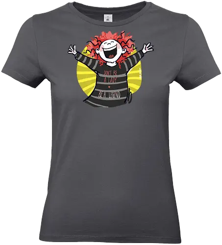 Don´t be a lady, be a legend! - streifenweise, Spruch, Ringelpullisprüche, Ringeldinger, Weisheit, Motivation, Ringelpulli, SprücheShirt, Cartoon Illustration, legend, Statement, Handgezeichnet, Humor, Selbstironie, Streifenpulli, Spruchshirt, deutsch - Standard T-Shirt (Women)