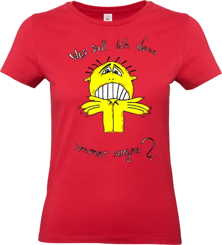 Was soll ich denn immer sagen? Helle Schrift - ratlos, überfragt, überfordert - Standard T-Shirt (Women)