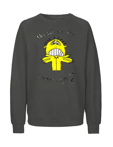 Was soll ich denn immer sagen? Helle Schrift - ratlos, überfragt, überfordert - Fairtrade Sweatshirt