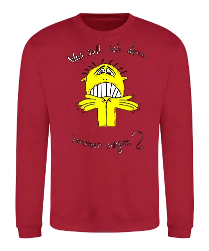 Was soll ich denn immer sagen? Helle Schrift - ratlos, überfragt, überfordert - Sweatshirt