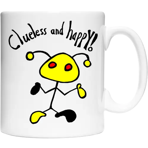 Clueless and happy!