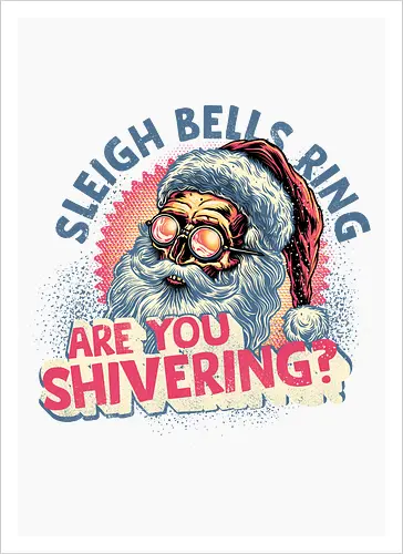 Sleigh Bells Ring...are you shivering?