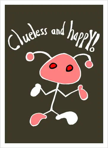 Clueless and happy! Weiß.