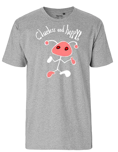 Clueless and happy! Weiß. - Fairtrade T-Shirt