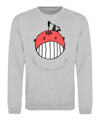 Data is the new oil, helle Schrift - Privatsphäre, BigData, Überwachungskapitalismus - Sweatshirt