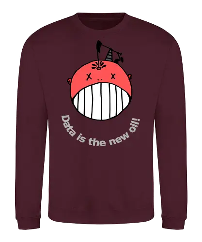 Data is the new oil, helle Schrift - Privatsphäre, BigData, Überwachungskapitalismus - Sweatshirt