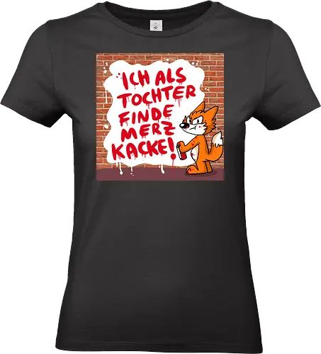 Nicht mein Kanzler - Merz, Graffiti, Tochter, Feminismus - Standard T-Shirt (Women)