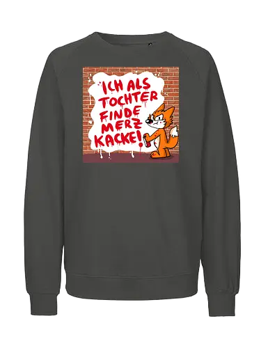 Nicht mein Kanzler - Merz, Graffiti, Tochter, Feminismus - Fairtrade Sweatshirt