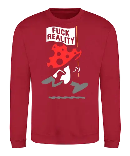 Amanita March: F*ck Reality - Amanita Muscaria, mushroom art, psychedelic, Fuck Reality, anti-establishment, counter culture, funny graphic, quirky humor, t-shirt design, art print, trippy, edgy, rebellion, toadstool, surreal - Sweatshirt