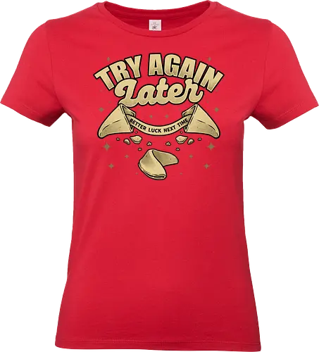 Ironic Fortune Cookie - Irony, Sarcasm, Chinese, Fortune Cookie, Fortune, Fortune Teller, Joke, Fun, Funny, Dad Joke, Pun, Better, Luck - Standard T-Shirt (Women)