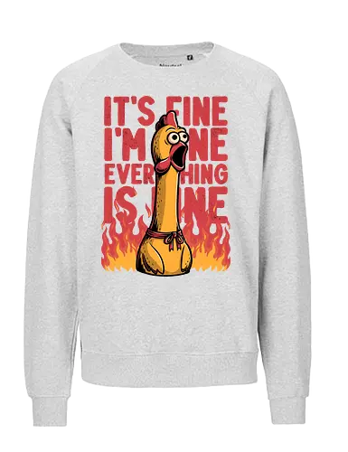 Chicken Fine Burn - Chicken, Everything Is Fine, I'm Fine, This Is Fine, It's Fine, Fire, Fun, Funny, Joke, Dad Joke, Toy, Meme, Internet - Fairtrade Sweatshirt