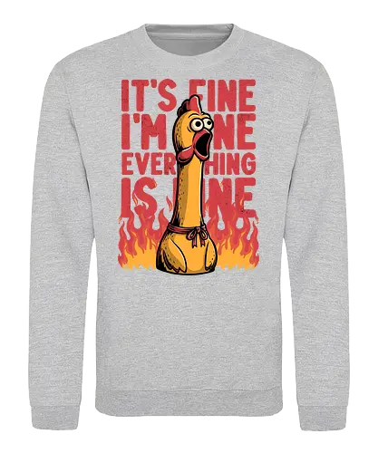 Chicken Fine Burn - Chicken, Everything Is Fine, I'm Fine, This Is Fine, It's Fine, Fire, Fun, Funny, Joke, Dad Joke, Toy, Meme, Internet - Sweatshirt