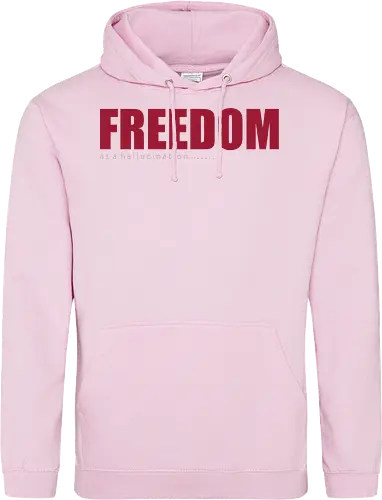 freedom as a hallucination