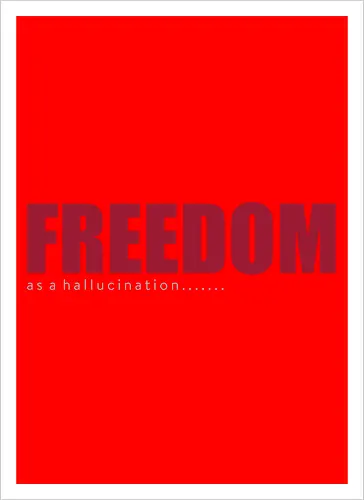 freedom as a hallucination