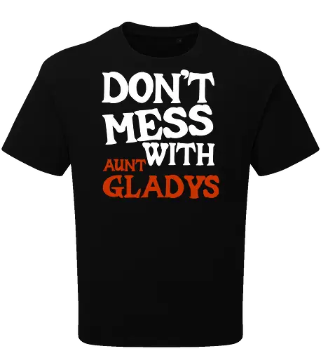 dont mess with aunt gladys