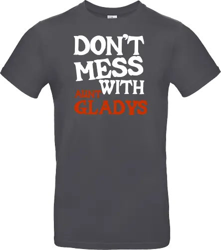 dont mess with aunt gladys