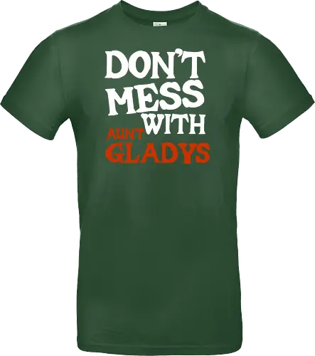 dont mess with aunt gladys