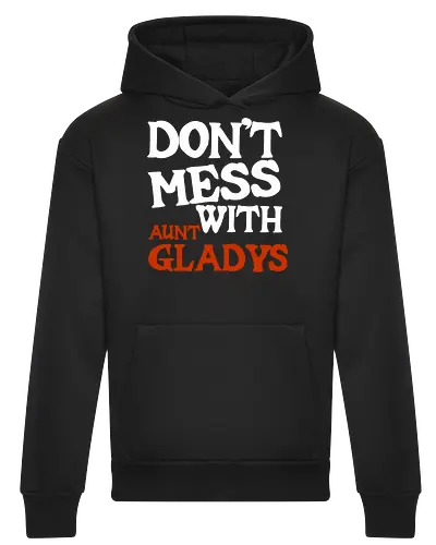 dont mess with aunt gladys