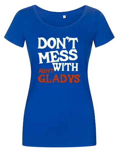 dont mess with aunt gladys