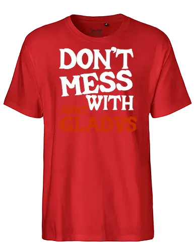 dont mess with aunt gladys - horror, thriller, movie, comedy, parody, fun, justice, font, lettering, typography - Fairtrade T-Shirt