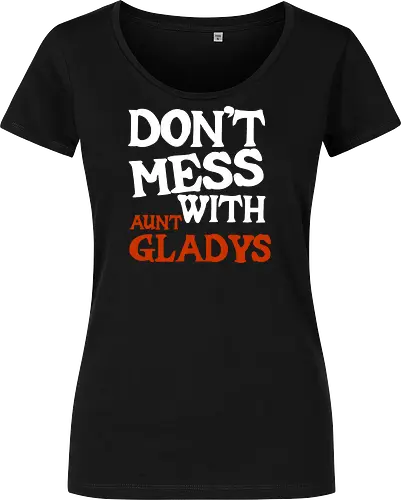 dont mess with aunt gladys