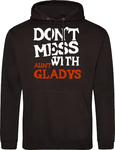 dont mess with aunt gladys