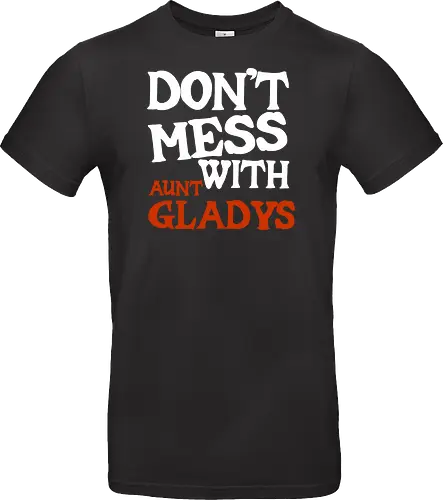 dont mess with aunt gladys