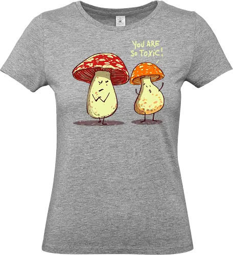 So toxic - mushrooms, play of words, funny mushrooms, funny, humor, toxic relation ships - Standard T-Shirt (Women)