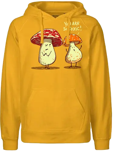 So toxic - mushrooms, play of words, funny mushrooms, funny, humor, toxic relation ships - Fairtrade Hoodie