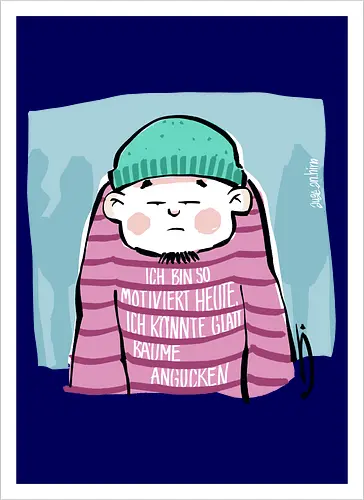 Ich bin so motiviert heute, ich könnte glatt Bäume angucken