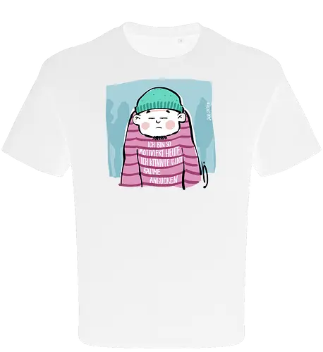 Ich bin so motiviert heute, ich könnte glatt Bäume angucken