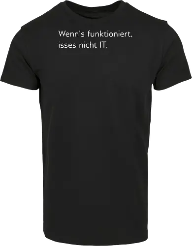 Wenn's funktioniert, isses nicht IT.