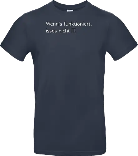 Wenn's funktioniert, isses nicht IT.