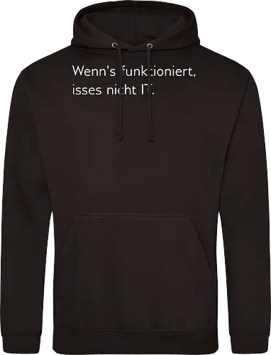 Wenn's funktioniert, isses nicht IT.