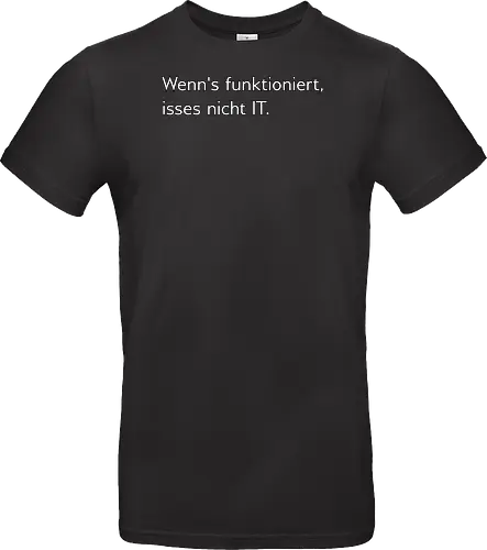 Wenn's funktioniert, isses nicht IT.