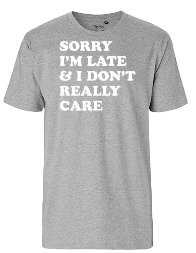 i dont care  - word, comedy, sarcasm, parody, font, typography, fun, funny, meh, meme, reaction - Fairtrade T-Shirt