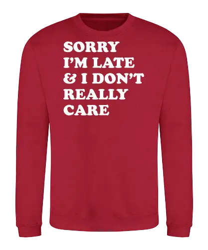i dont care  - word, comedy, sarcasm, parody, font, typography, fun, funny, meh, meme, reaction - Sweatshirt