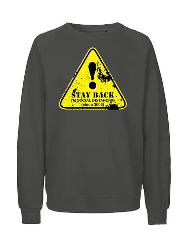 social distance sign  - word, comedy, sarcasm, parody, font, typography, fun, funny, meh, meme, reaction - Fairtrade Sweatshirt