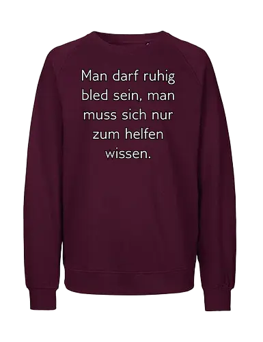 Bled sein - Bled, Schlau - Fairtrade Sweatshirt