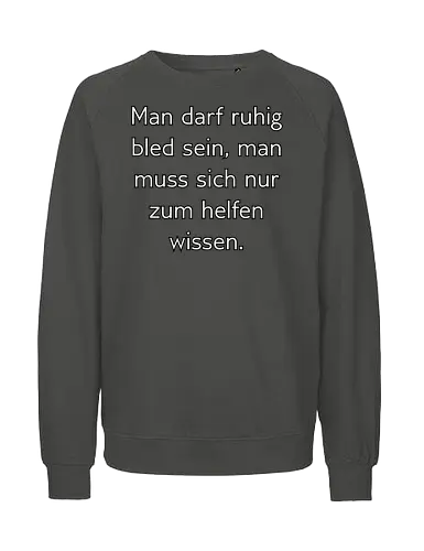 Bled sein - Bled, Schlau - Fairtrade Sweatshirt