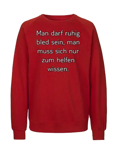 Bled sein - Bled, Schlau - Fairtrade Sweatshirt