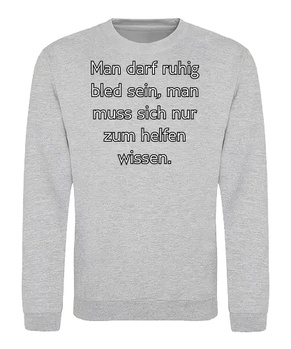 Bled sein - Bled, Schlau - Sweatshirt
