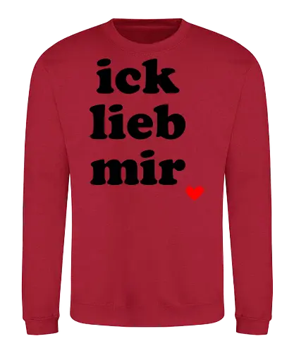 ick lieb mir - liebe, selbstliebe, ich lieb mir, Spruch, gute Laune - Sweatshirt